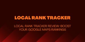 Local Rank Tracker Review: Boost Your Google Maps Rankings