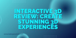 Interactive 3D Review: Create Stunning 3D Experiences