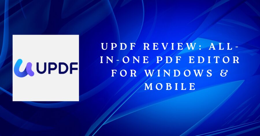 UPDF Review: All-in-One PDF Editor for Windows & Mobile