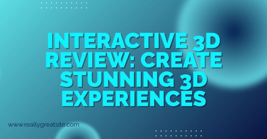 Interactive 3D Review: Create Stunning 3D Experiences