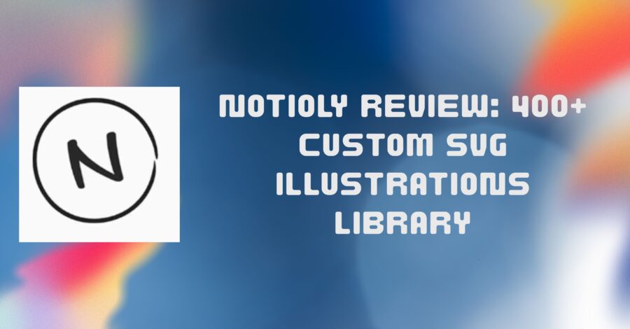 Notioly Review: 400+ Custom SVG Illustrations Library